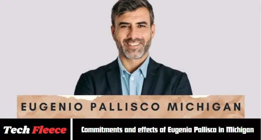 Commitments and effects of Eugenio Pallisco in Michigan