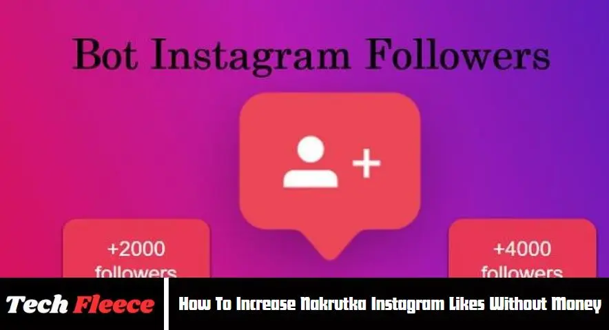 How To Increase Nakrutka Instagram Likes Without Money 