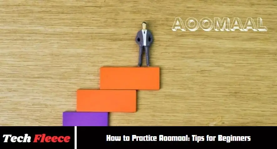 How to Practice Aoomaal - Tips for Beginners