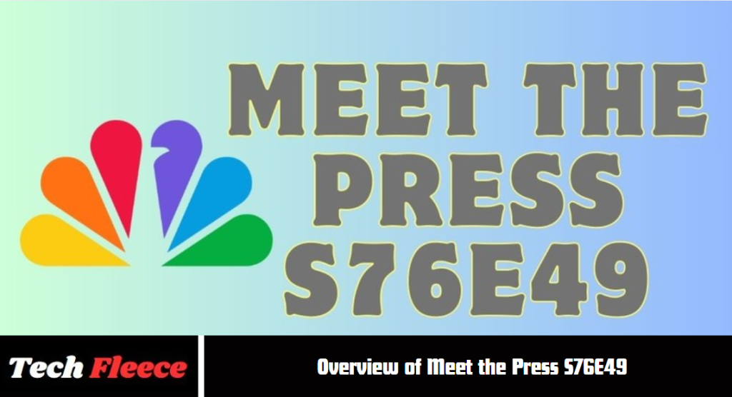 Overview of Meet the Press S76E49
