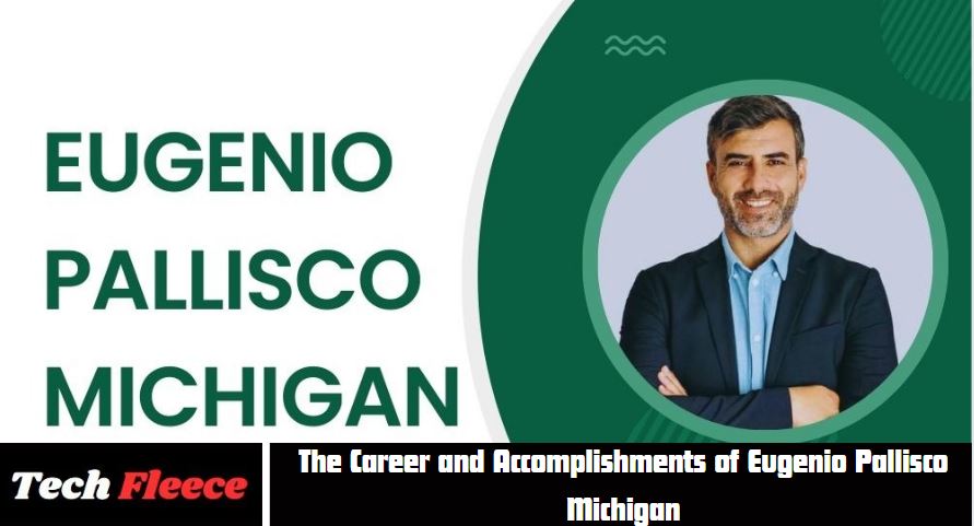 The Career and Accomplishments of Eugenio Pallisco Michigan