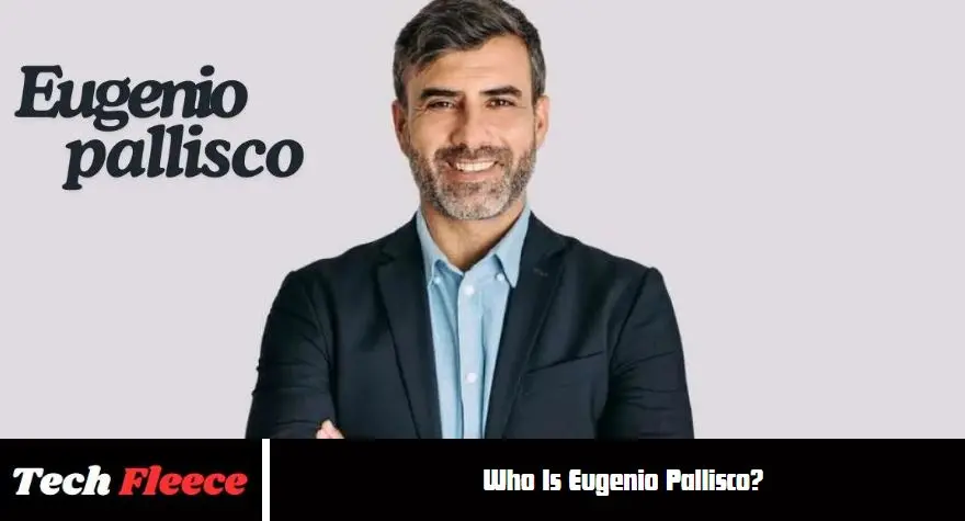 Who Is Eugenio Pallisco