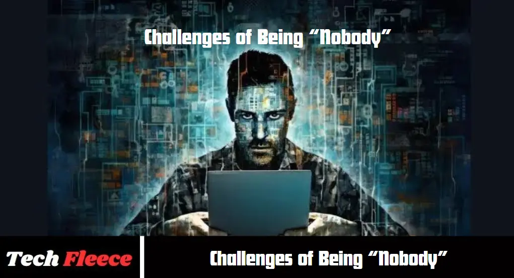 Challenges of Being “Nobody”