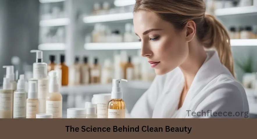 The Science Behind Clean Beauty