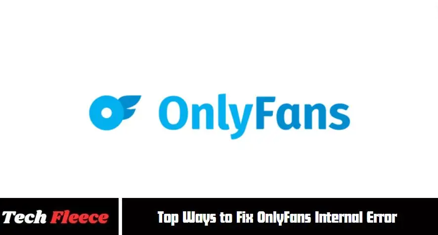 Top Ways to Fix OnlyFans Internal Error