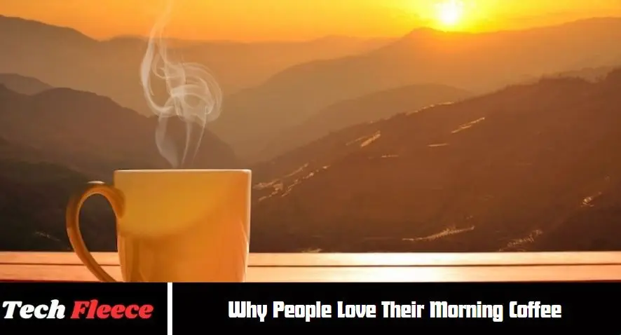 Why People Love Their Morning Coffee